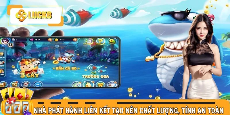 Nhà phát hành liên kết tạo nên chất lượng, tính an toàn