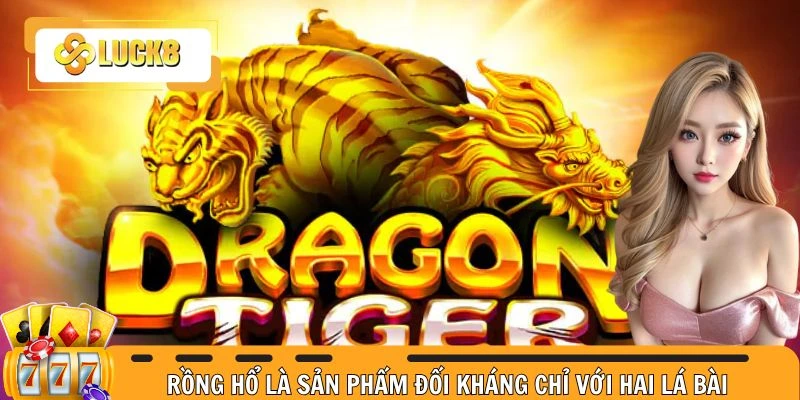 Rồng Hổ là sản phẩm đối kháng chỉ với hai lá bài